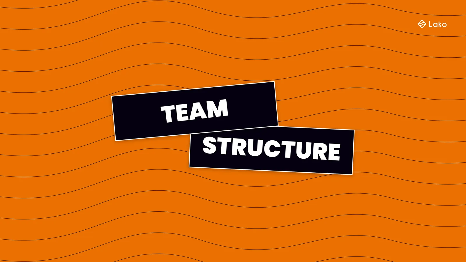 Orange deck divider with wavy lines and TEAM STRUCTURE on two tilted black labels.